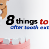 8 things to do after “tooth extraction”